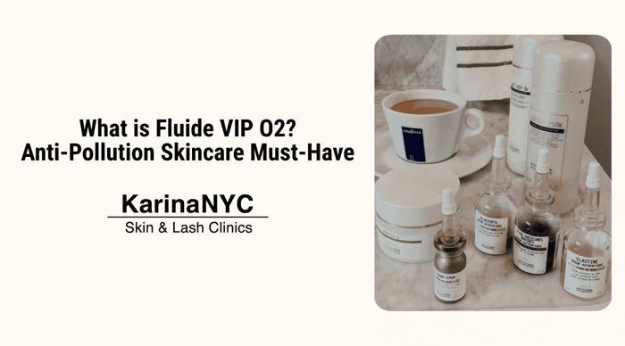 Fluid Vip O2 What is Fluide VIP O2? Anti-Pollution Skincare Must-Have – KarinaNYC